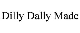 DILLY DALLY MADE
