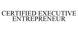 CERTIFIED EXECUTIVE ENTREPRENEUR