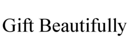 GIFT BEAUTIFULLY