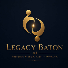 LEGACY BATON .AI PRESERVE WISDOM. PASS IT FORWARD.