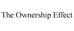 THE OWNERSHIP EFFECT