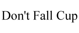 DON'T FALL CUP