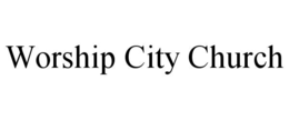 WORSHIP CITY CHURCH