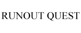RUNOUT QUEST