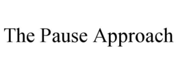 THE PAUSE APPROACH