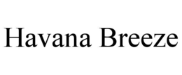 HAVANA BREEZE