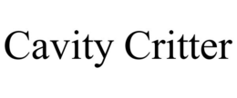 CAVITY CRITTER