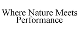 WHERE NATURE MEETS PERFORMANCE