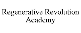 REGENERATIVE REVOLUTION ACADEMY
