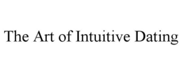 THE ART OF INTUITIVE DATING