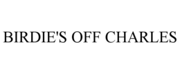 BIRDIE'S OFF CHARLES