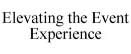 ELEVATING THE EVENT EXPERIENCE