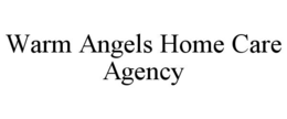 WARM ANGELS HOME CARE AGENCY