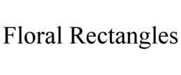 FLORAL RECTANGLES