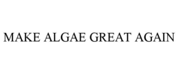 MAKE ALGAE GREAT AGAIN