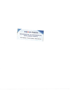 WHOLE PARTS RESIDENTIAL & COMMERCIAL APPLIANCE PARTS FAST SHIPPING Â· TRUSTED QUALITY Â· WIDE SELECTION