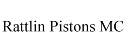 RATTLIN PISTONS MC
