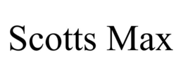 SCOTTS MAX