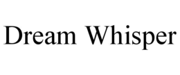 DREAM WHISPER
