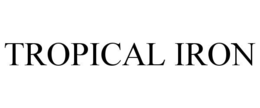 TROPICAL IRON