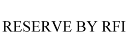RESERVE BY RFI