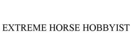 EXTREME HORSE HOBBYIST