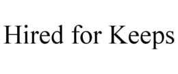 HIRED FOR KEEPS