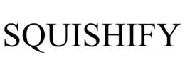 SQUISHIFY