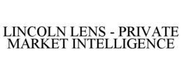 LINCOLN LENS - PRIVATE MARKET INTELLIGENCE