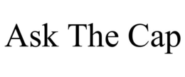 ASK THE CAP