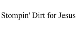 STOMPIN' DIRT FOR JESUS
