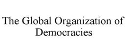 THE GLOBAL ORGANIZATION OF DEMOCRACIES