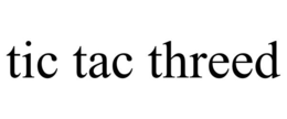 TIC TAC THREED