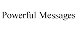 POWERFUL MESSAGES
