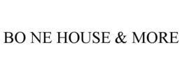 BO NE HOUSE & MORE
