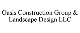 OASIS CONSTRUCTION GROUP & LANDSCAPE DESIGN LLC