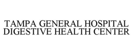 TAMPA GENERAL HOSPITAL DIGESTIVE HEALTH CENTER