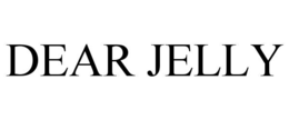 DEAR JELLY