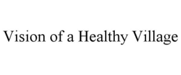 VISION OF A HEALTHY VILLAGE