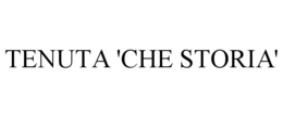 TENUTA 'CHE STORIA'