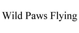 WILD PAWS FLYING