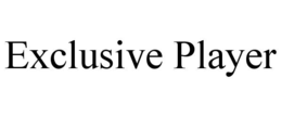 EXCLUSIVE PLAYER