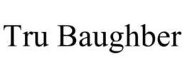 TRU BAUGHBER