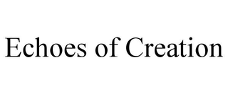 ECHOES OF CREATION
