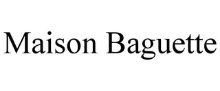 MAISON BAGUETTE
