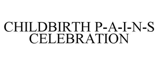CHILDBIRTH P-A-I-N-S CELEBRATION