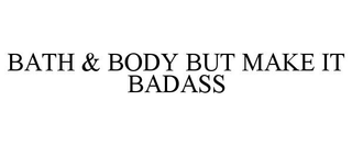 BATH & BODY BUT MAKE IT BADASS