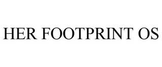 HER FOOTPRINT OS