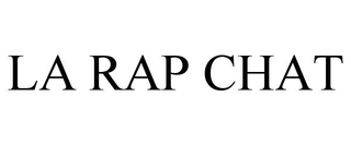 LA RAP CHAT