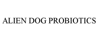 ALIEN DOG PROBIOTICS